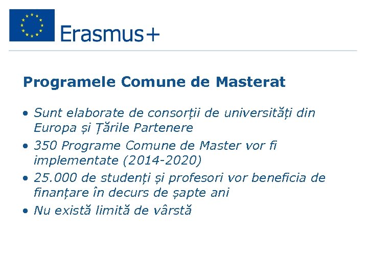 Programele Comune de Masterat • Sunt elaborate de consorții de universități din Europa și