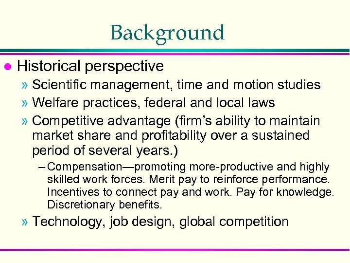 Background l Historical perspective » Scientific management, time and motion studies » Welfare practices,