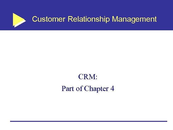 Customer Relationship Management CRM: Part of Chapter 4 