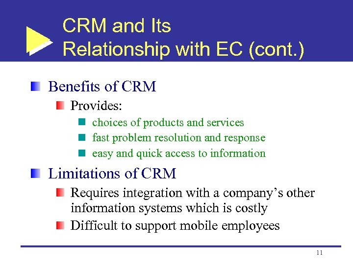 CRM and Its Relationship with EC (cont. ) Benefits of CRM Provides: choices of