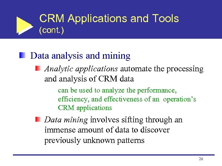 CRM Applications and Tools (cont. ) Data analysis and mining Analytic applications automate the