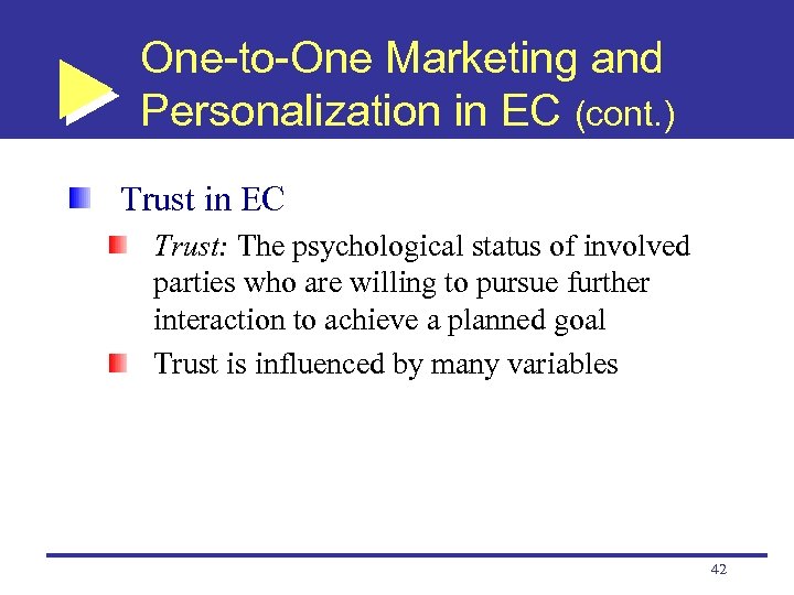 One-to-One Marketing and Personalization in EC (cont. ) Trust in EC Trust: The psychological