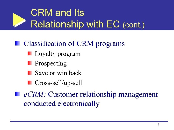 CRM and Its Relationship with EC (cont. ) Classification of CRM programs Loyalty program
