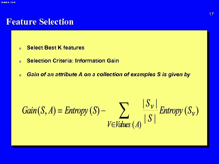 3/16/2018 23: 33 Feature Selection 0 Select Best K features 0 Selection Criteria: Information