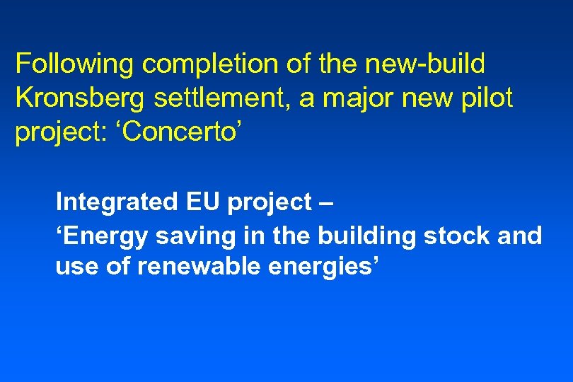 Following completion of the new-build Kronsberg settlement, a major new pilot project: ‘Concerto’ Integrated