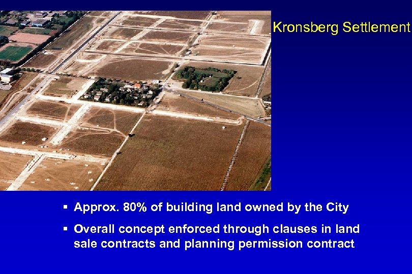 Kronsberg Settlement § Approx. 80% of building land owned by the City § Overall