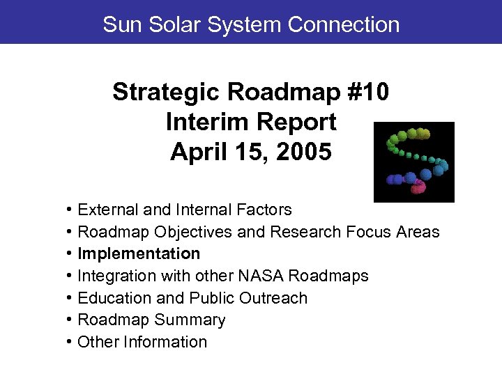 Sun Solar System Connection Strategic Roadmap #10 Interim Report April 15, 2005 • External