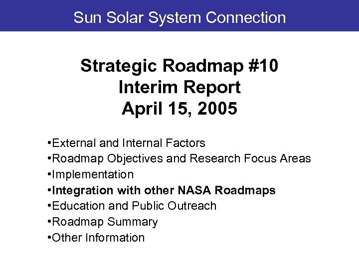Sun Solar System Connection Strategic Roadmap #10 Interim Report April 15, 2005 • External