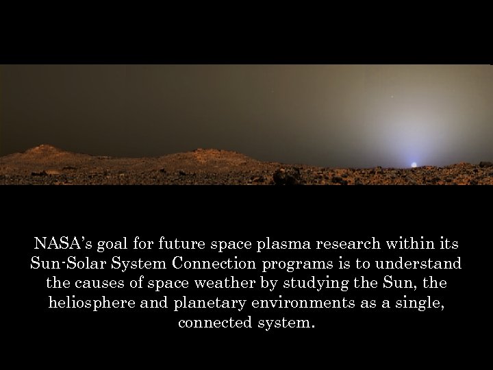 NASA’s goal for future space plasma research within its Sun-Solar System Connection programs is