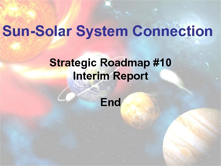 Sun-Solar System Connection Strategic Roadmap #10 Interim Report End 
