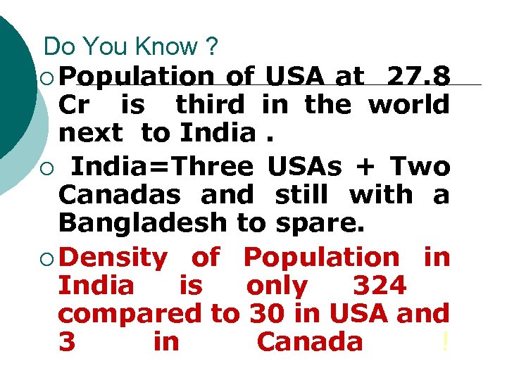 Do You Know ? ¡ Population of USA at 27. 8 Cr is third