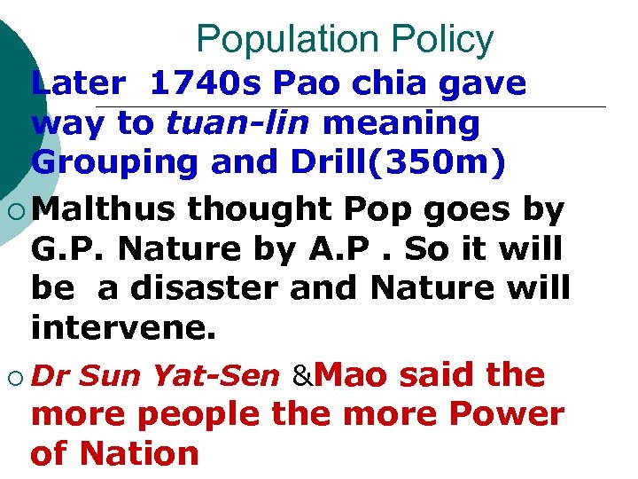 Population Policy ¡ Later 1740 s Pao chia gave way to tuan-lin meaning Grouping
