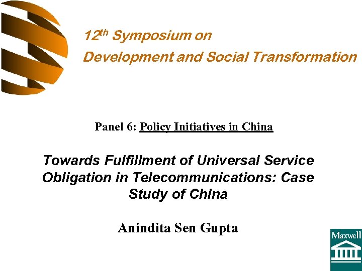 12 th Symposium on Development and Social Transformation Panel 6: Policy Initiatives in China