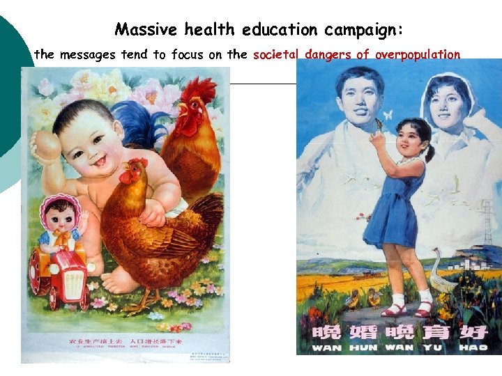 Massive health education campaign: the messages tend to focus on the societal dangers of