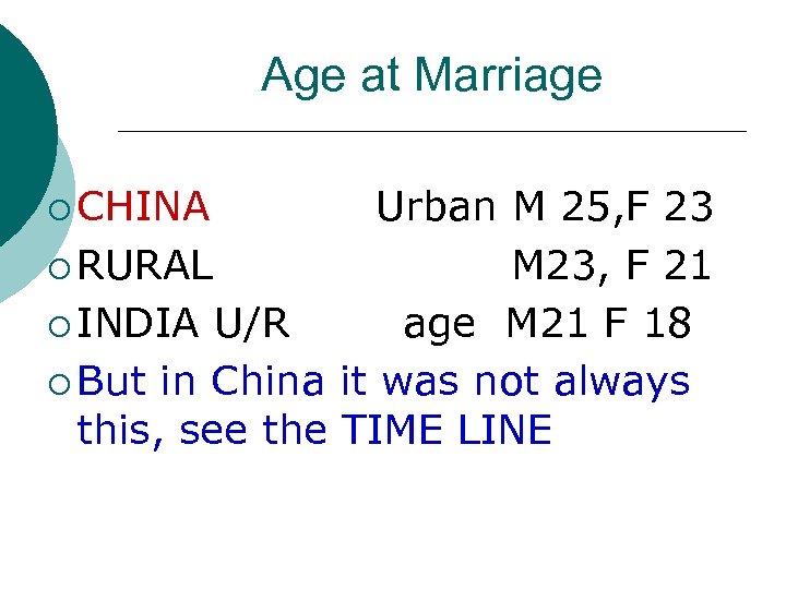 Age at Marriage ¡ CHINA Urban M 25, F 23 ¡ RURAL M 23,