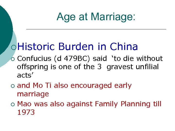 Age at Marriage: ¡ Historic Burden in China Confucius (d 479 BC) said ‘to
