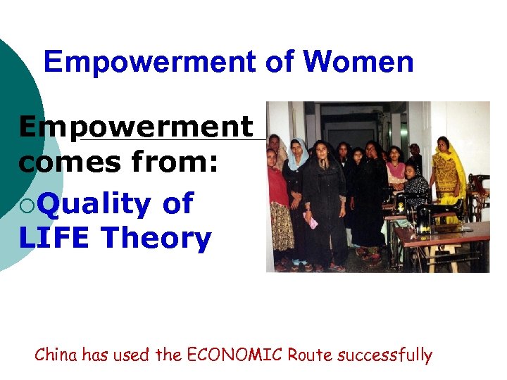 Empowerment of Women Empowerment comes from: ¡Quality of LIFE Theory China has used the