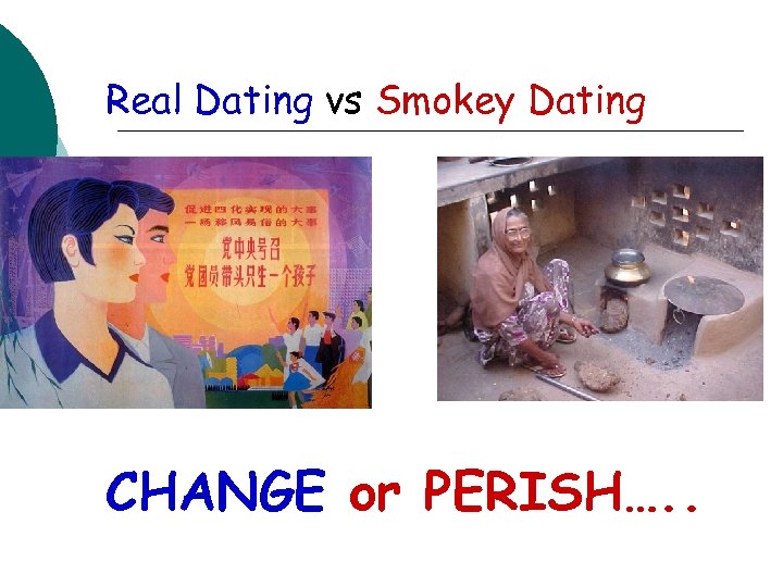 Real Dating vs Smokey Dating CHANGE or PERISH…. . 