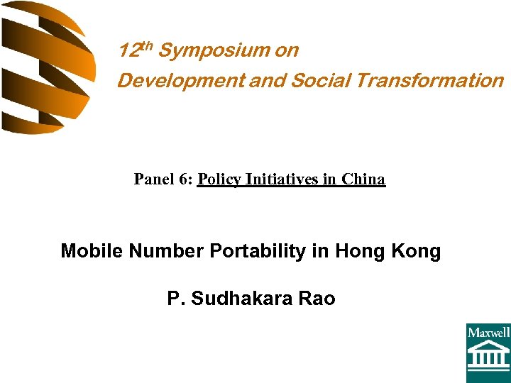 12 th Symposium on Development and Social Transformation Panel 6: Policy Initiatives in China