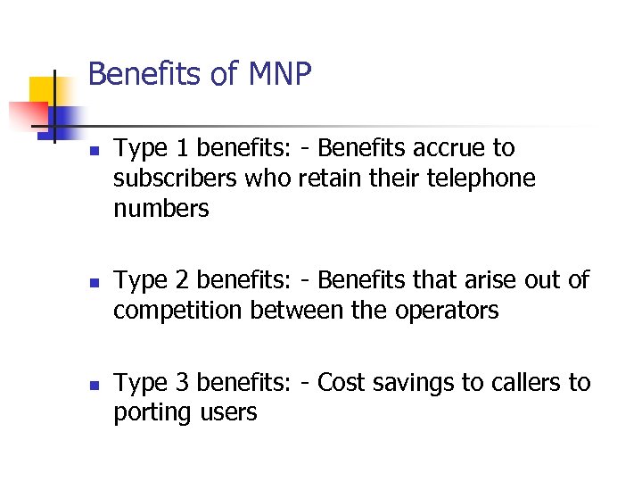Benefits of MNP n n n Type 1 benefits: - Benefits accrue to subscribers