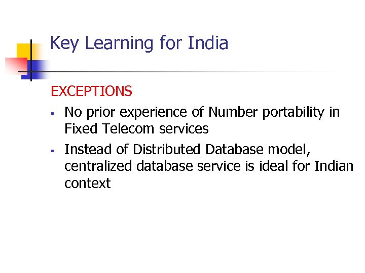 Key Learning for India EXCEPTIONS § No prior experience of Number portability in Fixed