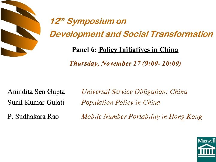 12 th Symposium on Development and Social Transformation Panel 6: Policy Initiatives in China