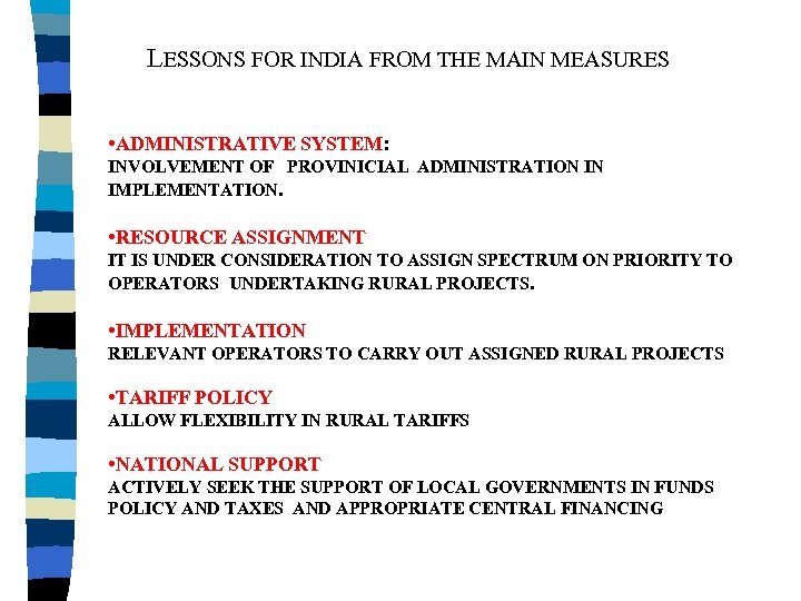 LESSONS FOR INDIA FROM THE MAIN MEASURES • ADMINISTRATIVE SYSTEM: INVOLVEMENT OF PROVINICIAL ADMINISTRATION