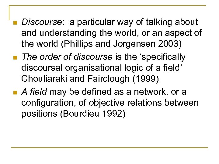 n n n Discourse: a particular way of talking about and understanding the world,