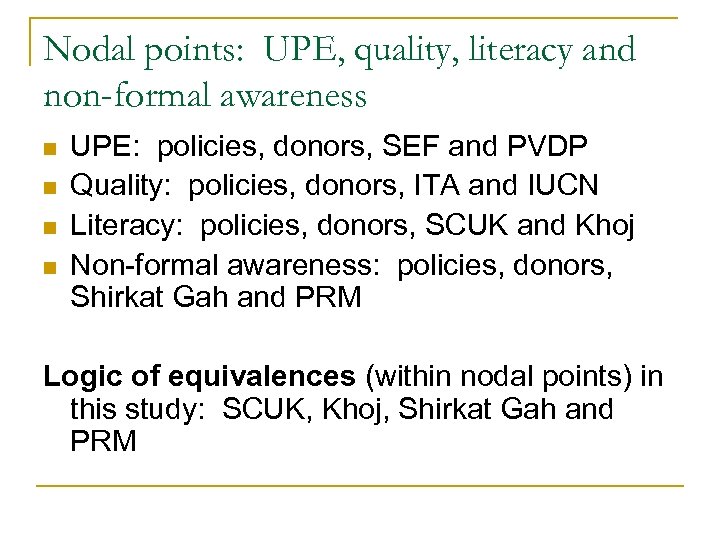 Nodal points: UPE, quality, literacy and non-formal awareness n n UPE: policies, donors, SEF