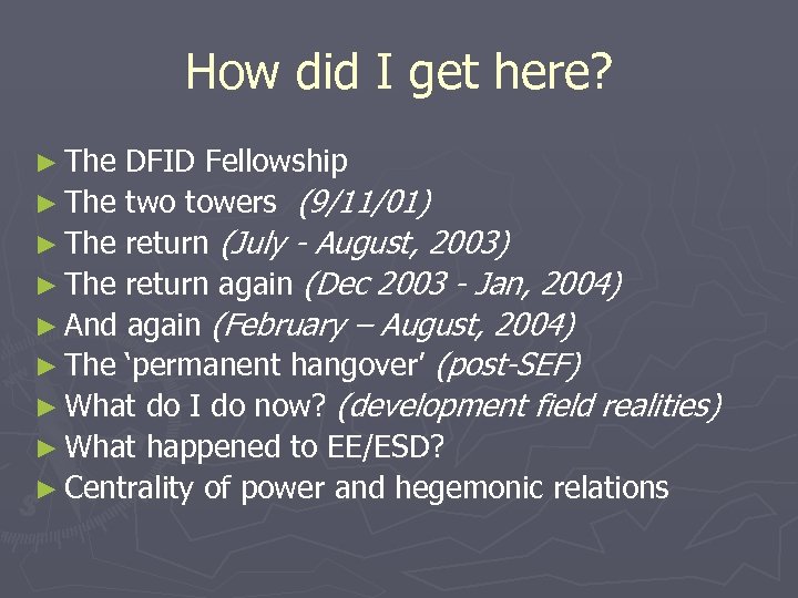 How did I get here? ► The DFID Fellowship ► The two towers (9/11/01)