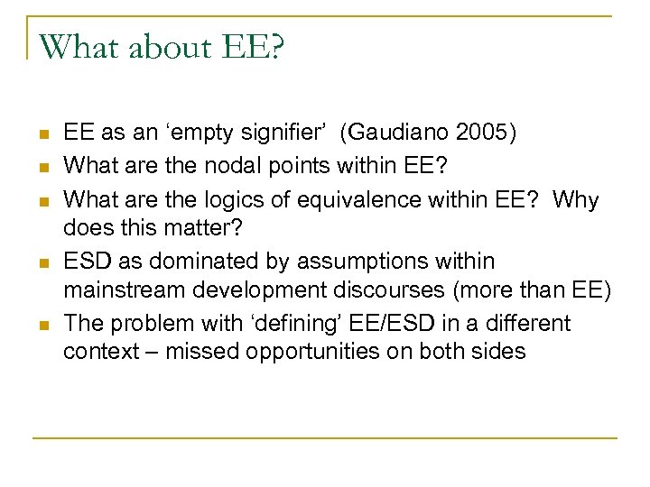 What about EE? n n n EE as an ‘empty signifier’ (Gaudiano 2005) What