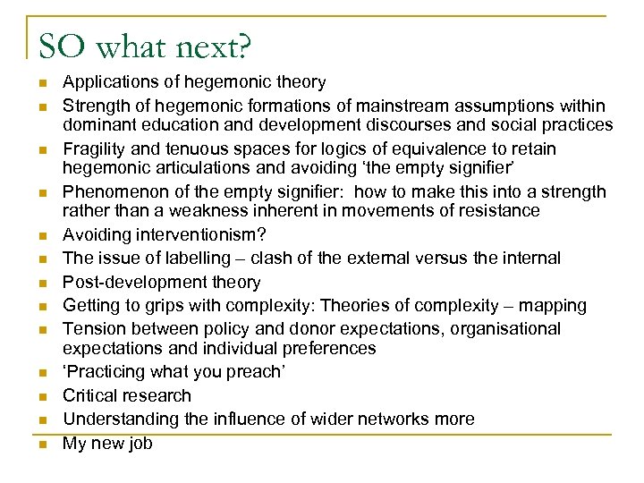 SO what next? n n n n Applications of hegemonic theory Strength of hegemonic