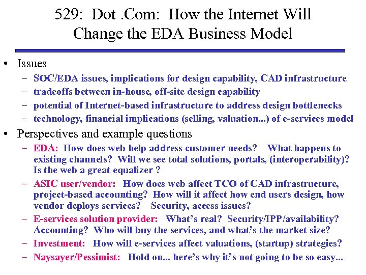 529: Dot. Com: How the Internet Will Change the EDA Business Model • Issues