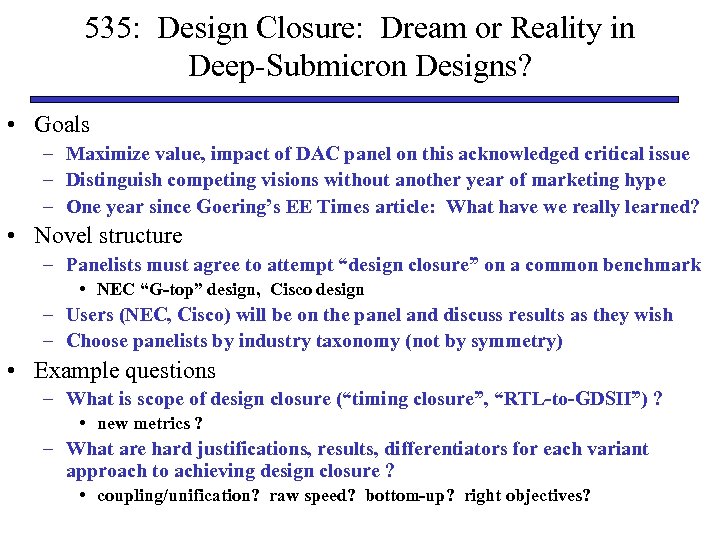 535: Design Closure: Dream or Reality in Deep-Submicron Designs? • Goals – Maximize value,