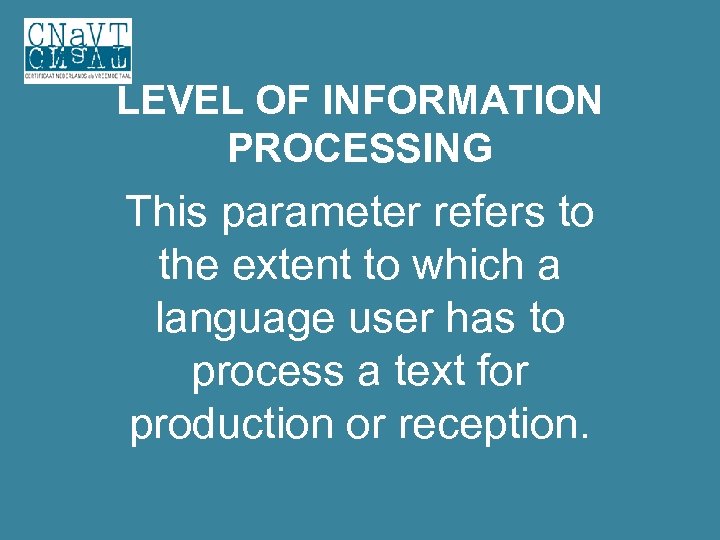 LEVEL OF INFORMATION PROCESSING This parameter refers to the extent to which a language