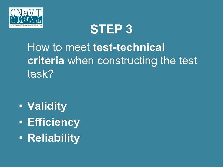 STEP 3 How to meet test-technical criteria when constructing the test task? • Validity