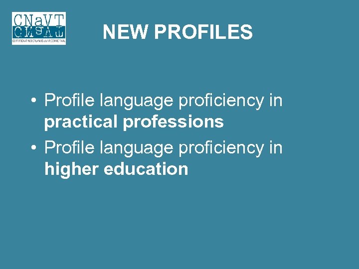 NEW PROFILES • Profile language proficiency in practical professions • Profile language proficiency in