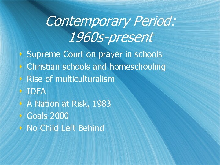 Contemporary Period: 1960 s-present s s s s Supreme Court on prayer in schools