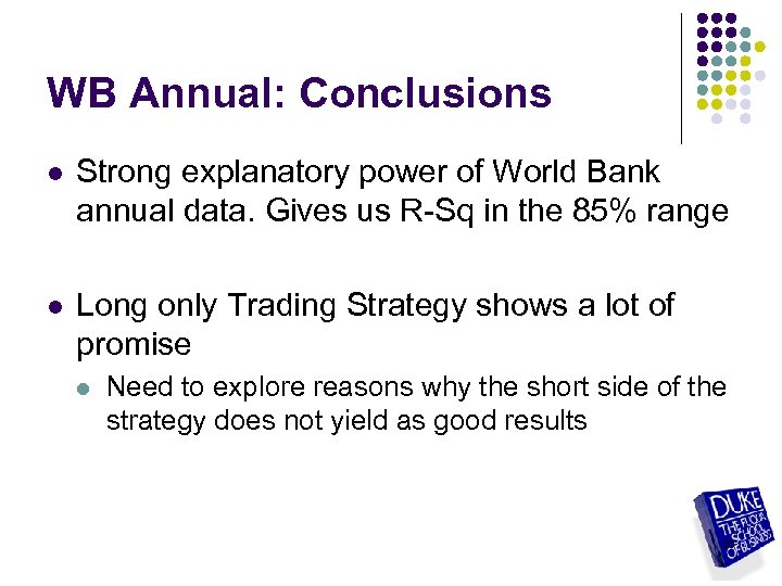 WB Annual: Conclusions l Strong explanatory power of World Bank annual data. Gives us