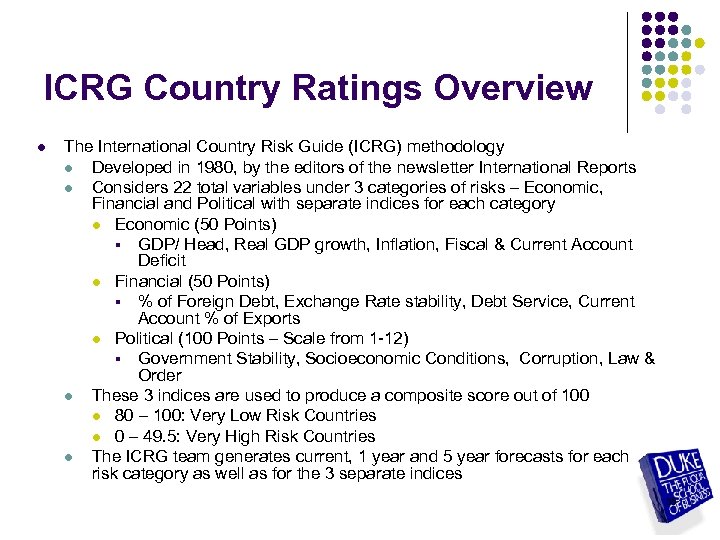 ICRG Country Ratings Overview l The International Country Risk Guide (ICRG) methodology l Developed