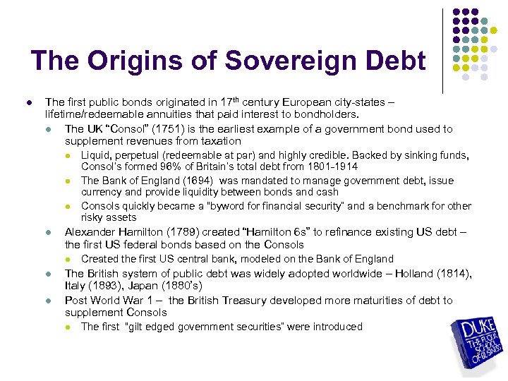 The Origins of Sovereign Debt l The first public bonds originated in 17 th