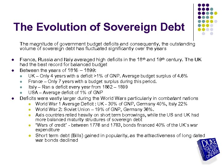 The Evolution of Sovereign Debt The magnitude of government budget deficits and consequently, the