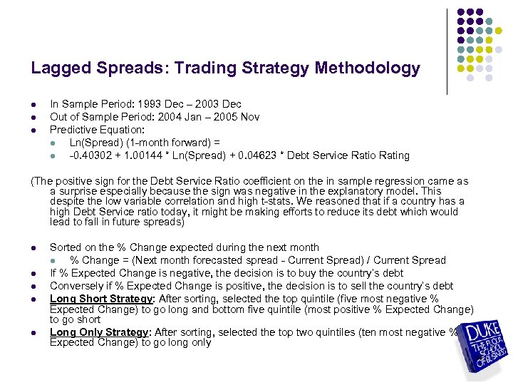 Lagged Spreads: Trading Strategy Methodology l l l In Sample Period: 1993 Dec –