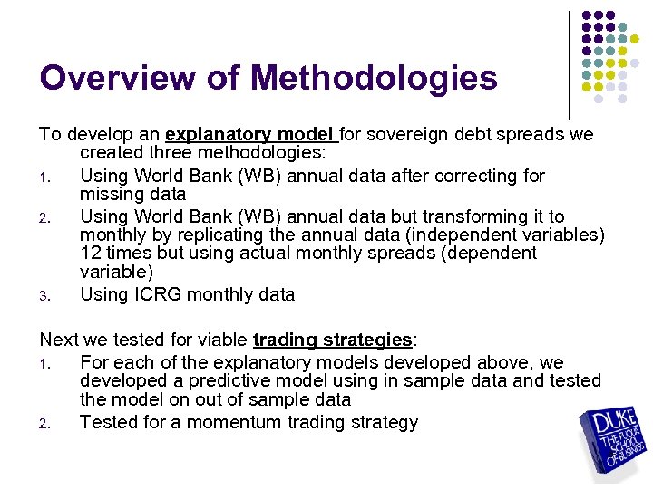 Overview of Methodologies To develop an explanatory model for sovereign debt spreads we created