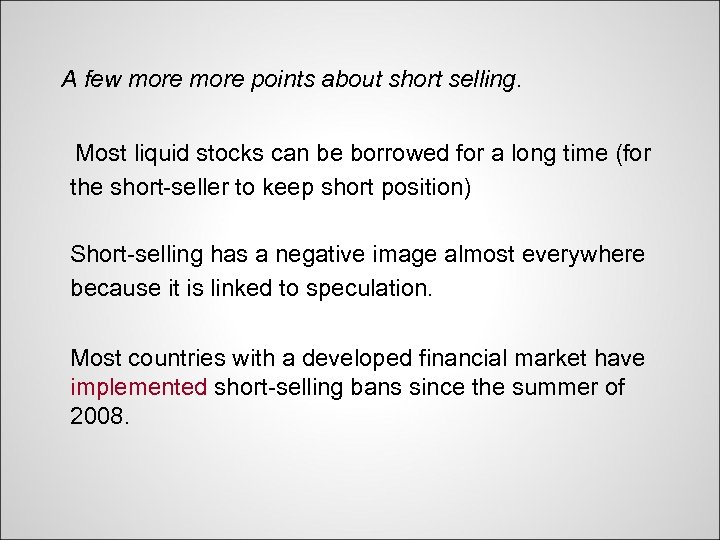 A few more points about short selling. 　　Most liquid stocks can be borrowed for