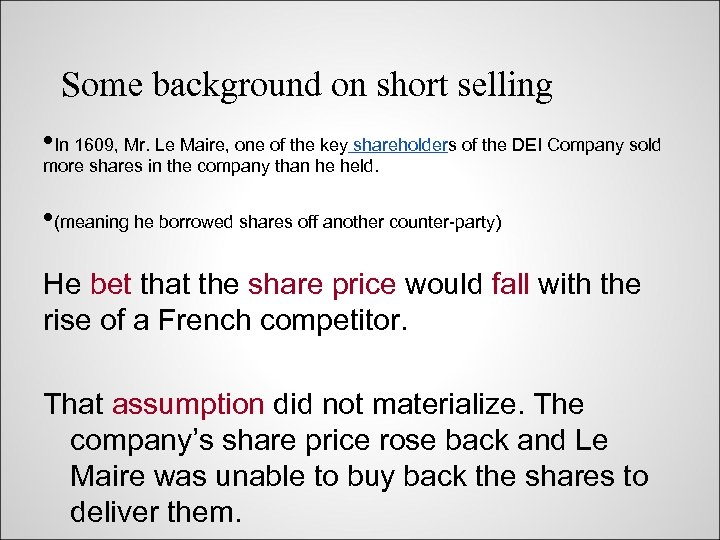 Some background on short selling • In 1609, Mr. Le Maire, one of the