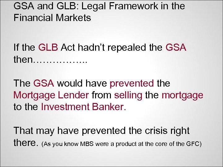 GSA and GLB: Legal Framework in the Financial Markets If the GLB Act hadn’t