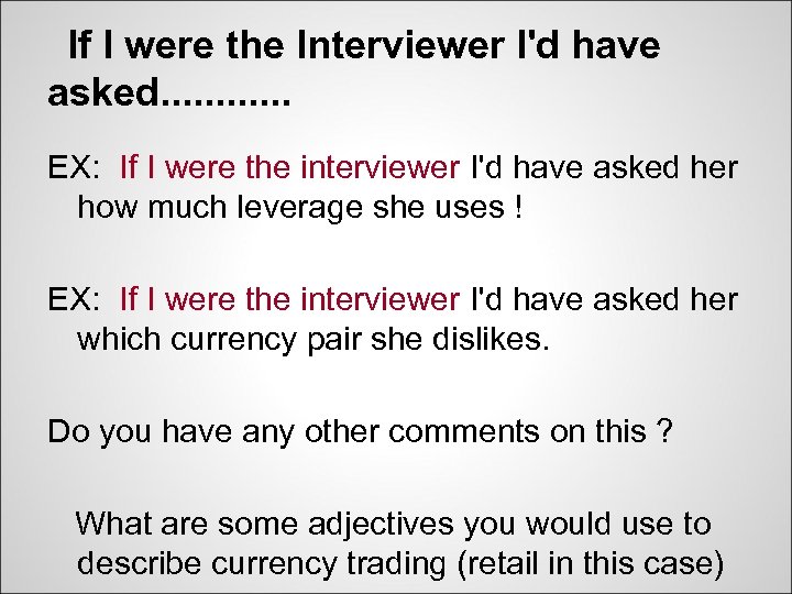 If I were the Interviewer I'd have asked. . . EX: If I were