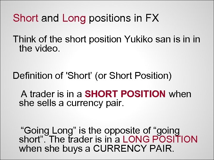 Short and Long positions in FX Think of the short position Yukiko san is