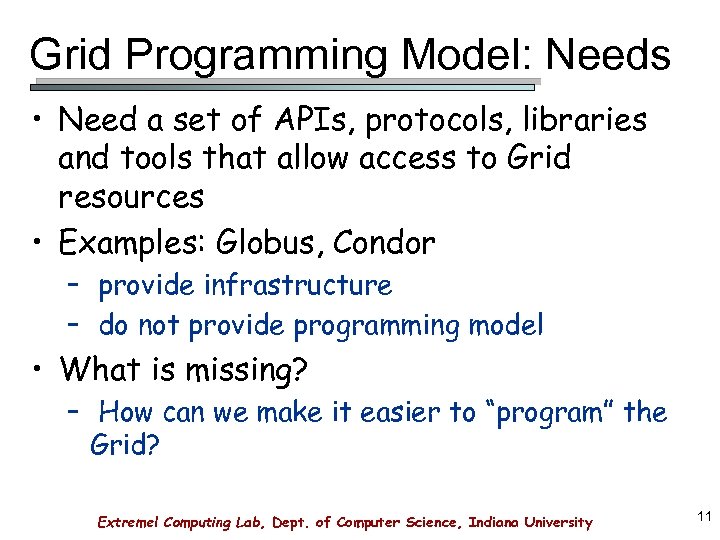 Grid Programming Model: Needs • Need a set of APIs, protocols, libraries and tools